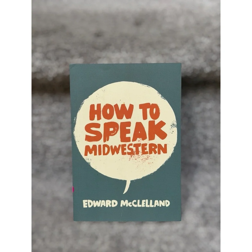 How to Speak Midwestern by Edward McClelland (2016, Trade Paperback)